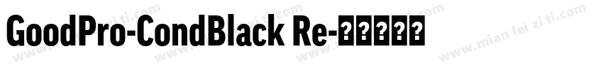 GoodPro-CondBlack Re字体转换